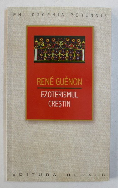 EZOTERISMUL CRESTIN de RENE GUENON , 2012