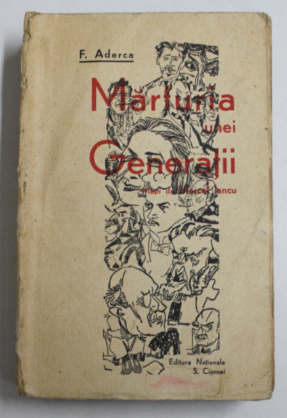 F. ADERCA, MARTURIA UNEI GENERATII, DESENE DE MARCEL IANCU, BUCURESTI, 1929 , EXEMPLAR SEMNAT DE AUTOR