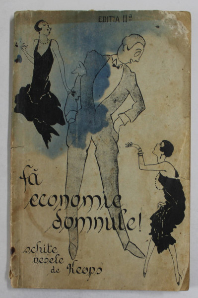 FA ECONOMIE DOMNULE ! SCHITE VESELE de KEOPS , 1928 , PREZINTA HALOURI ,  PETE SI URME DE UZURA