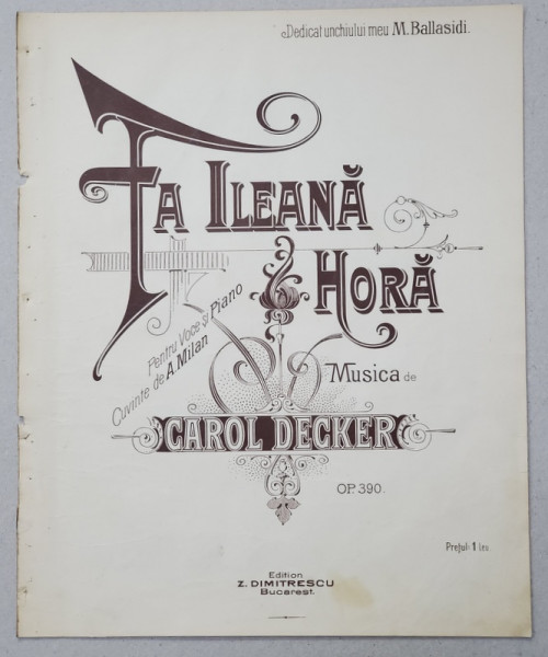 FA ILEANA - HORA , pentru voce si piano , cuvinte de A. MILAN , musica de CAROL DECKER , SFARSITUL SEC. XIX , PARTITURA