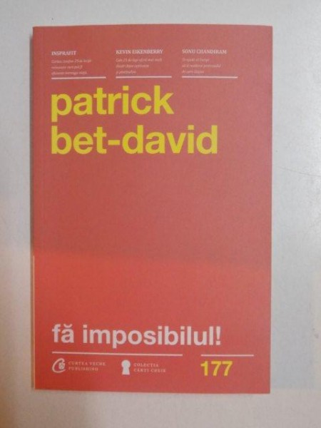 FA IMPOSIBILUL ! CELE 25 DE LEGI ALE REALIZARII IMPOSIBILULUI de PATRICK BET-DAVID , 2014