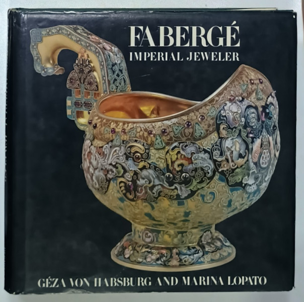 FABERGE :  IMPERIAL JEWELER by GEZA von HASBURG and MARINA LOPATO ,  369 ILUSTRATII , 1995