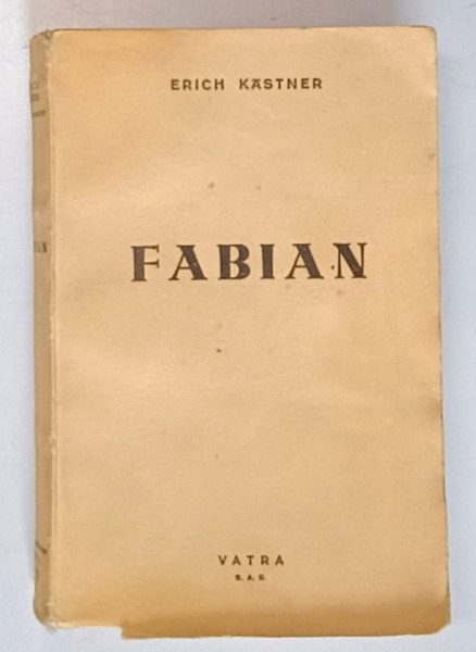 FABIAN SAU ROMANUL UNUI MORALIST de ERICH KASTNER , EDITIE INTERBELICA