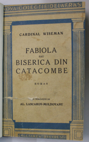 FABIOLA SAU BISERICA DIN CATACOMBE , roman de CARDINAL WISEMAN , ANII ' 30