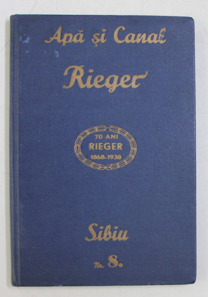 FABRICA DE MASINI PENTRU APA SI CANAL RIEGER , SIBIU , CATALOG DE PREZENTARE NR. 8 , EDITIA 1938