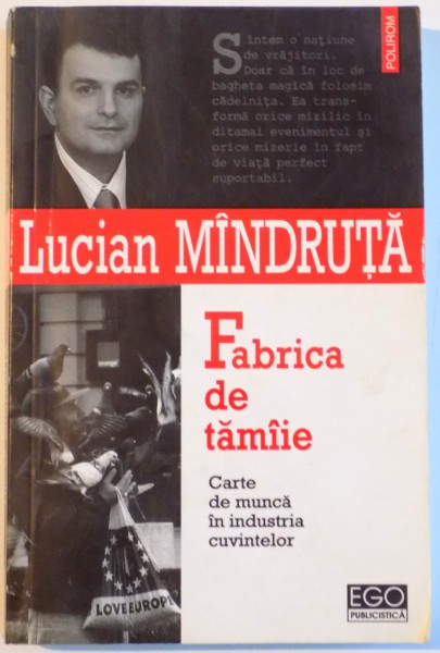 FABRICA DE TAMAIE , CARTE DE MUNCA IN INDUSTRIA CUVINTELOR de LUCIAN MANDRUTA , 2004