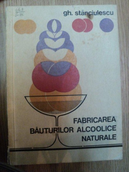 FABRICAREA BATURILOR ALCOLICE NATURALE de GH. STANCIULESCU , 1973 , PREZINTA SUBLINIERI