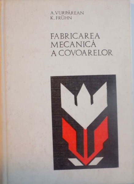 FABRICAREA MECANICA A COVOARELOR de A. VURPAREAN, K. FRUHN, 1971