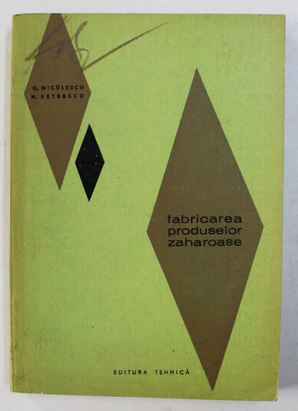 FABRICAREA PRODUSELOR ZAHAROASE de G . NICOLESCU si N . PETRESCU , 1967