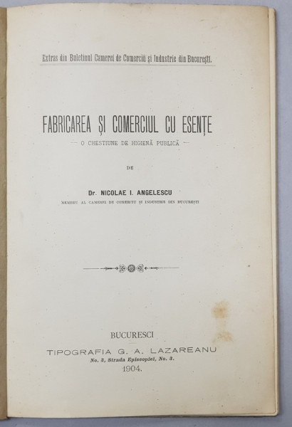 FABRICAREA SI COMERCIUL CU ESENTE - O CHESTIUNE DE HIGIENA PUBLICA de Dr. NICOLAE I. ANGELESCU , 1904