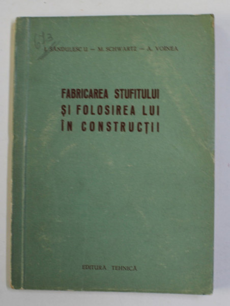 FABRICAREA STUFITULUI SI FOLOSIREA LUI IN CONSTRUCTII de I. SANDULESCU ...A. VOINEA , 1956