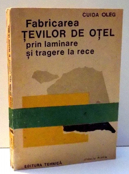 FABRICAREA TEVILOR DE OTEL PRIN LAMINARE SI TRAGERE LA RECE de CUIDA OLEG , 1991