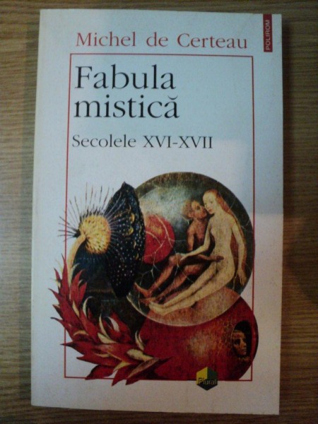 FABULA MISTICA SECOLELE XVI-XVII de MICHEL DE CERTEAU , 1996