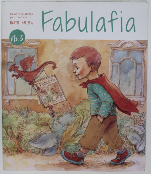 FABULAFIA , REVISTA CU POVESTI ILUSTRATE PENTRU COPII , NR. 3 , MARTIE - MAI , 2016