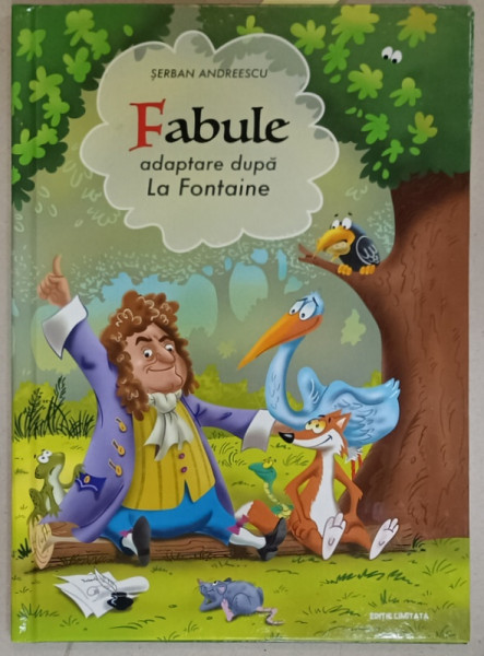 FABULE , ADAPTARE DUPA LA FONTAINE de SERBAN ANDREESCU , text si grafica , BENZI DESENATE , 2015, DEDICATIE *