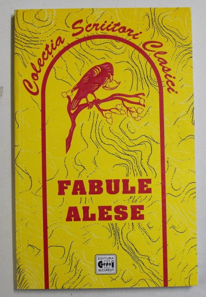 FABULE ALESE - FABULISTI ROMANI SI STRAINI , ED. INGRIJITA de ION NISTOR , 2005