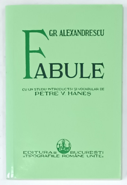 FABULE de GR. ALEXANDRESCU , EDITIE ANASTATICA , RETIPARITA  2012
