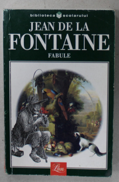 FABULE de JEAN DE LA FONTAINE , ilustratii GUSTAVE DORE , 2002 , PREZINTA URME DE UZURA