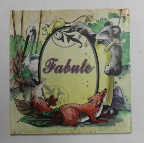 FABULE - SELECTIE DE TEXTE , ilustratii de IRINA NEACSU , 2007