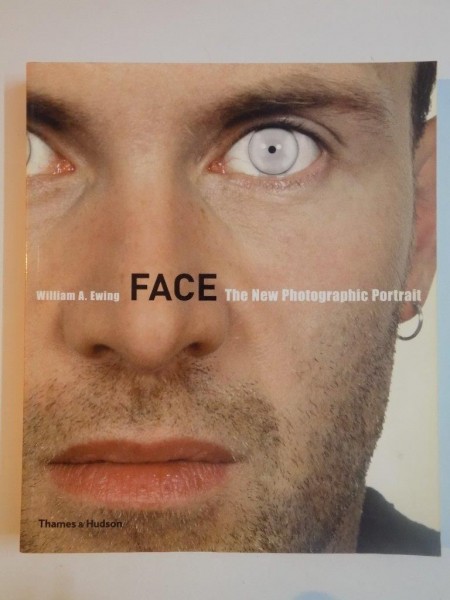 FACE , THE NEW PHOTOGRAPHIC PORTRAIT de WILLIAM A. EWING , 2004