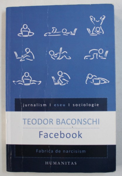 FACEBOOK , FABRICA DE NARCISISM de TEODOR BACONSKI , 2015 , PREZINTA SUBLINIERI CU CREIONUL