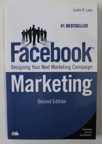 FACEBOOK MARKETING - DESIGNING YOUR NEXT MARKETING CAMPAIGN by JUSTIN R . LEVY , 2010