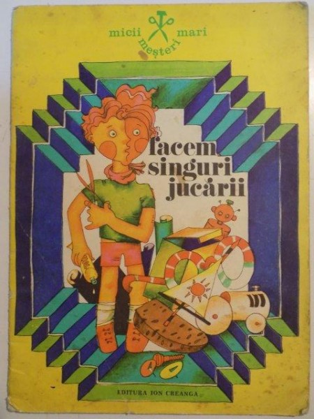 FACEM SINGURI JUCARII , MICII MESTERI MARI de ANAMARIA SMIGELSKI , 1977