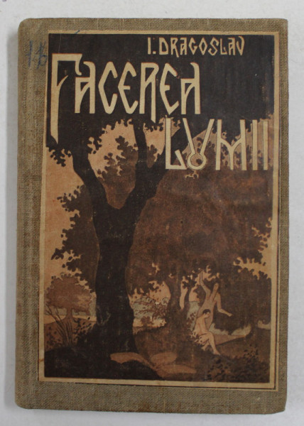 FACEREA LUMII SI ALTE POVESTIRI BIBLICE POPULARE de ION DRAGOSLAV, EDITIA A II-A REVAZUTA SI ADAUGITA  1925