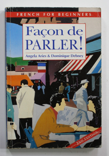 FACON DE PARLER ! by ANGELA ARIES and DOMINIQUE DEBNEY , FRENCH FOR BEGINNERS , BOOK 1 , 1986 , PREZINTA PETE SI URME DE UZURA , URME DE INDOIRE ,. INSEMNARI CU CREIONUL *