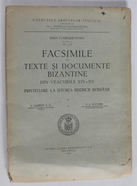 FACSIMILE DE TEXTE SI DOCUMENTE BIZANTINE DIN VEACURILE XIV - XV , PRIVITOARE LA ISTORIA BISERICII ROMANE de V. LAURENT A.A. si P.S. NASTUREL , 1946
