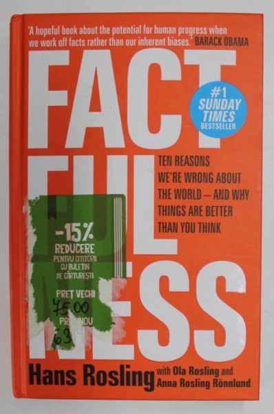 FACTFULNESS - TEN REASONS WE 'RE WRONG ABOUT THE WORLD - AND WHY THINGS ARE BETTER THAN YOUU THINK by HANS ROSLING , 2019 *EDITIE CARTONATA