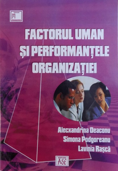 FACTORUL UMAN SI PERFORMANTELE ORGANIZATIEI de ALECXANDRINA DEACONU ... LAVINIA RASCA, 2004