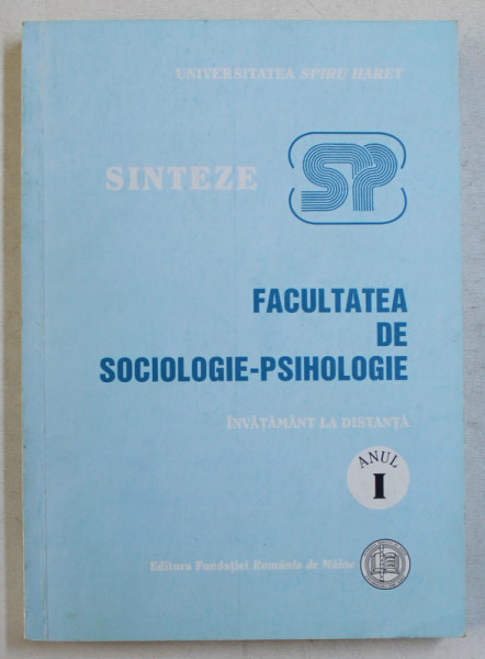 FACULTATEA DE SOCIOLOGIE - PSIHOLOGIE , SINTEZE , ANUL I , INVATAMANT DE LA DISTANTA de CARMEN FURTUNA si NICOLAE LUNGU , 2005