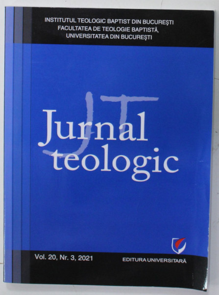 FACULTATEA DE TEOLOGIE BAPTISTA , JURNAL  TEOLOGIC , VOLUMUL 20 , NR. 3, 2021