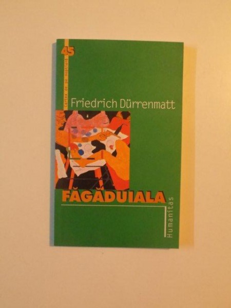 FAGADUIALA , RECVIEM PENTRU ROMANUL POLITIST de FRIEDRICH DURRENMATT , 2003
