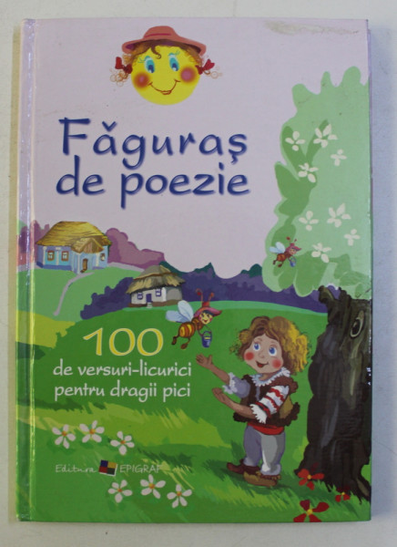 FAGURAS DE POEZIE , 100 DE VERSURI - LICURICI PENTRU DRAGII PICI , EDITIA A III - a , 2013