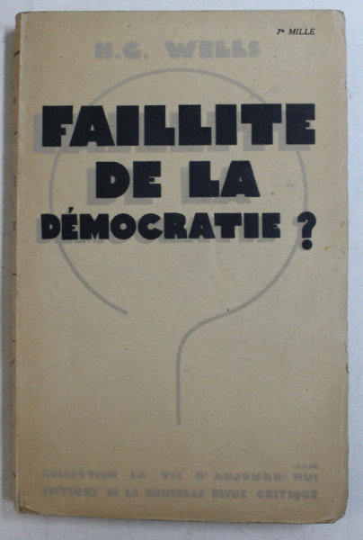 FAILLITE DE LA DEMOCRATIE ? par H. G. WELLS , 1933