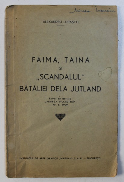 FAIMA , TAINA SI  " SCANDALUL " BATALIEI DE LA JUTLAND de ALEXANDRU LUPASCU - EXTRAS DIN REVISTA " MAREA NOASTRA " NR. 5 , 1939