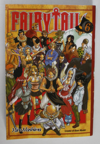 FAIRY TAIL no. 6 , by HIRO MASHIMA , 2007 , PREZINTA URME DE INDOIRE SI DE UZURA , BENZI DESENATE *