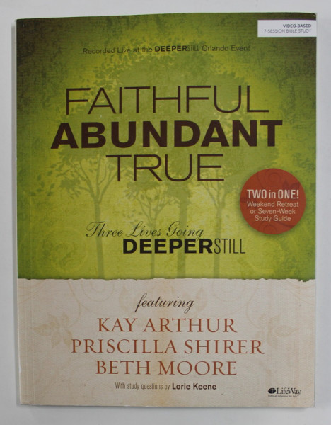 FAITHFUL ABUNDANT TRUE  with study questions by LORIE KEENE , 2010