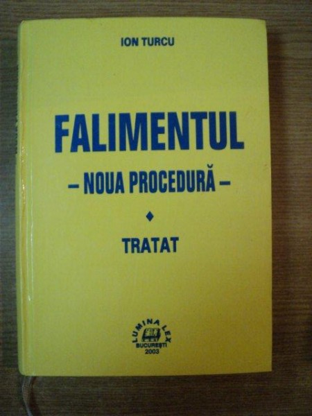 FALIMENTUL , NOUA PROCEDURA , TRATAT de ION TURCU , Bucuresti 2003