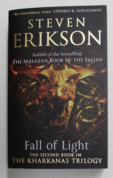 FALL OF LIGHT by STEVEN ERIKSON , THE SECOND BOOK IN THE KHARKANAS TRILOGY , 2016