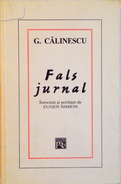 FALS JURNAL de G. CALINESCU, INTOCMIT SI PREFATAT de EUGEN SIMION, 1999 , PREZINTA SUBLINIERI