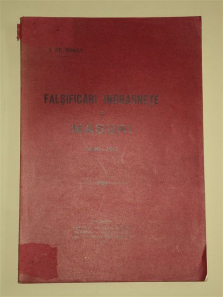 FALSIFICARI INDRAZNETE DE MASURI 1896 - 1911, BUCURESTI 1912