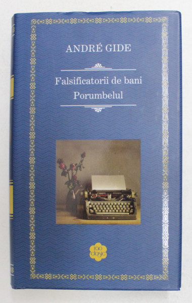 FALSIFICATORII DE BANI - PORUMBELUL de ANDRE GIDE , 2016
