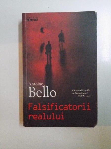 FALSIFICATORII REALULUI de ANTOINE BELLO , 2007