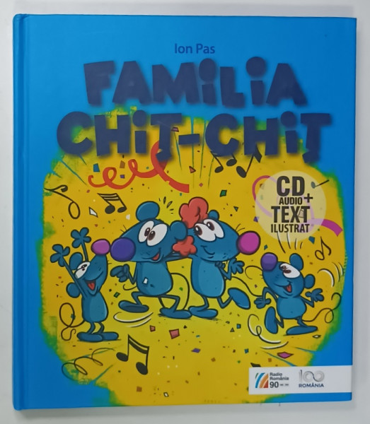 FAMILIA  CHIT - CHIT de ION PAS ,  CD AUDIO + TEXT ILUSTRAT , scenariu radiofonic de ION PAS , ilustrata de ALEXANDRU  CIUBOTARIU , 2018