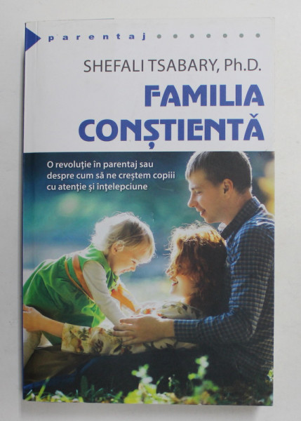 FAMILIA CONSTIENTA de SHEFALI TSABARY , O REVOLUTIE IN PARENTAJ ..., 2018