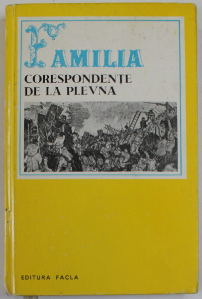 '' FAMILIA ''  , CORESPONDENTE DE LA PLEVNA , texte selectate de STELIAN VASILESCU , 1977
