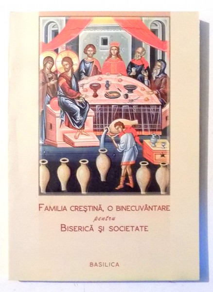 FAMILIA CRESTINA, O BINECUVANTARE PENTRU BISERICA SI SOCIETATE , 2012